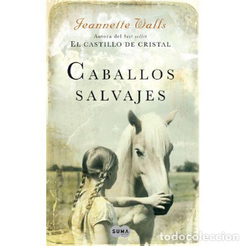 Libros: CABALLOS SALVAJES - JEANNETTE WALLS