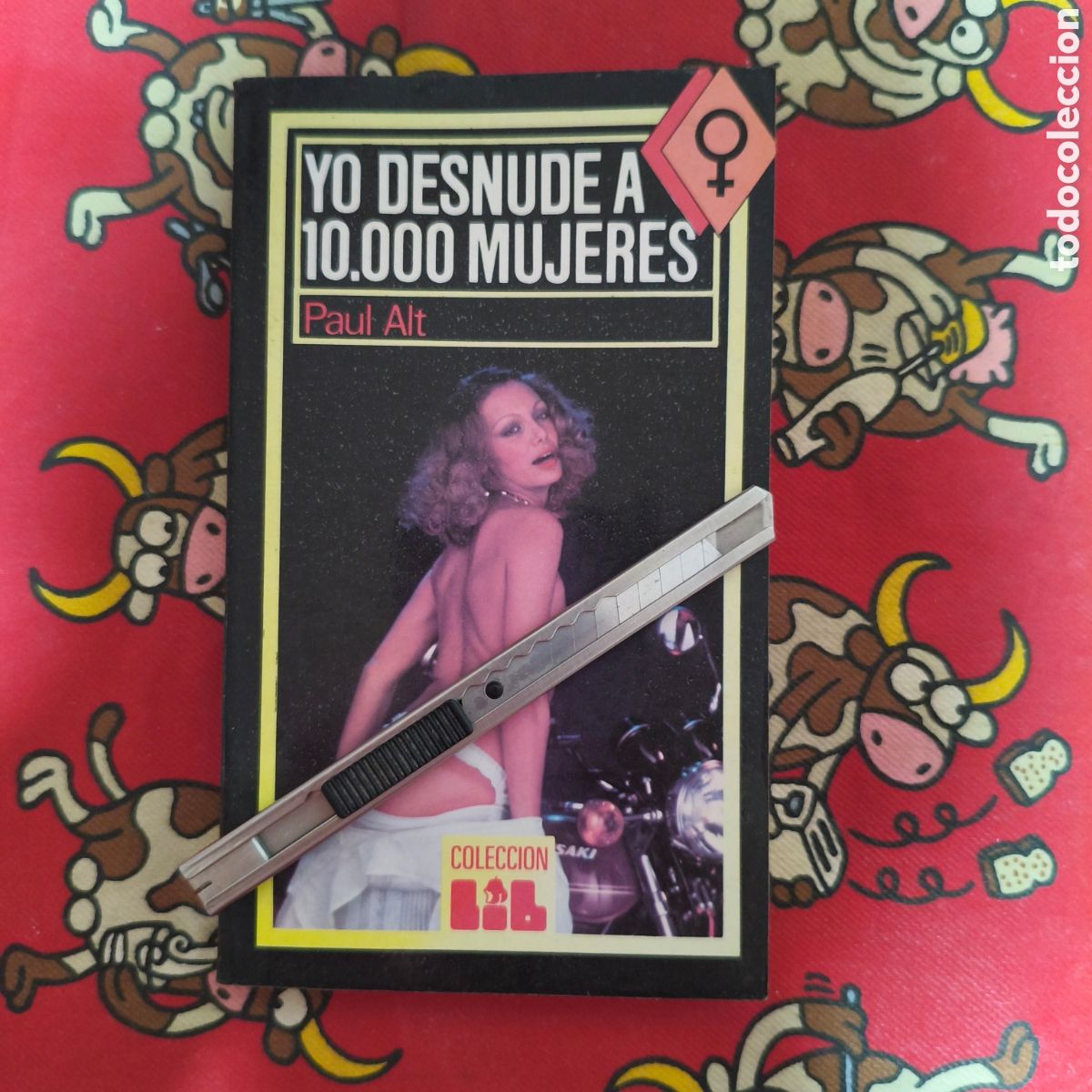 Libros: YO DESNUDE A 10.000 MUJERES - PAUL ALT - COLECCION LIB