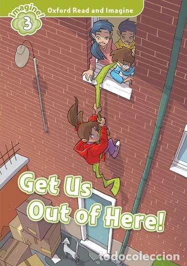 Livres: Oxford Read and Imagine: Level 3: Get Us Out of Here!- 9780194736756