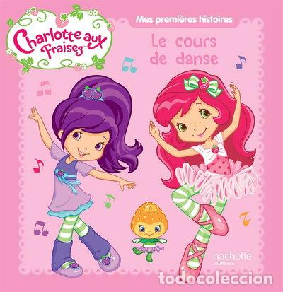 Livres: Charlotte aux Fraises fait de la danse- 9782012274297