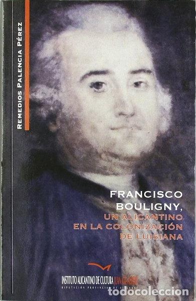 Libri di seconda mano: Francisco Bouligny, un alicantino en la colonizaci&oacute;n de Luisiana- 9788477845164