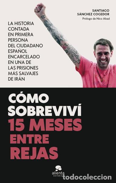 Libros: C&oacute;mo sobreviv&iacute; 15 meses entre rejas- 9788413443447