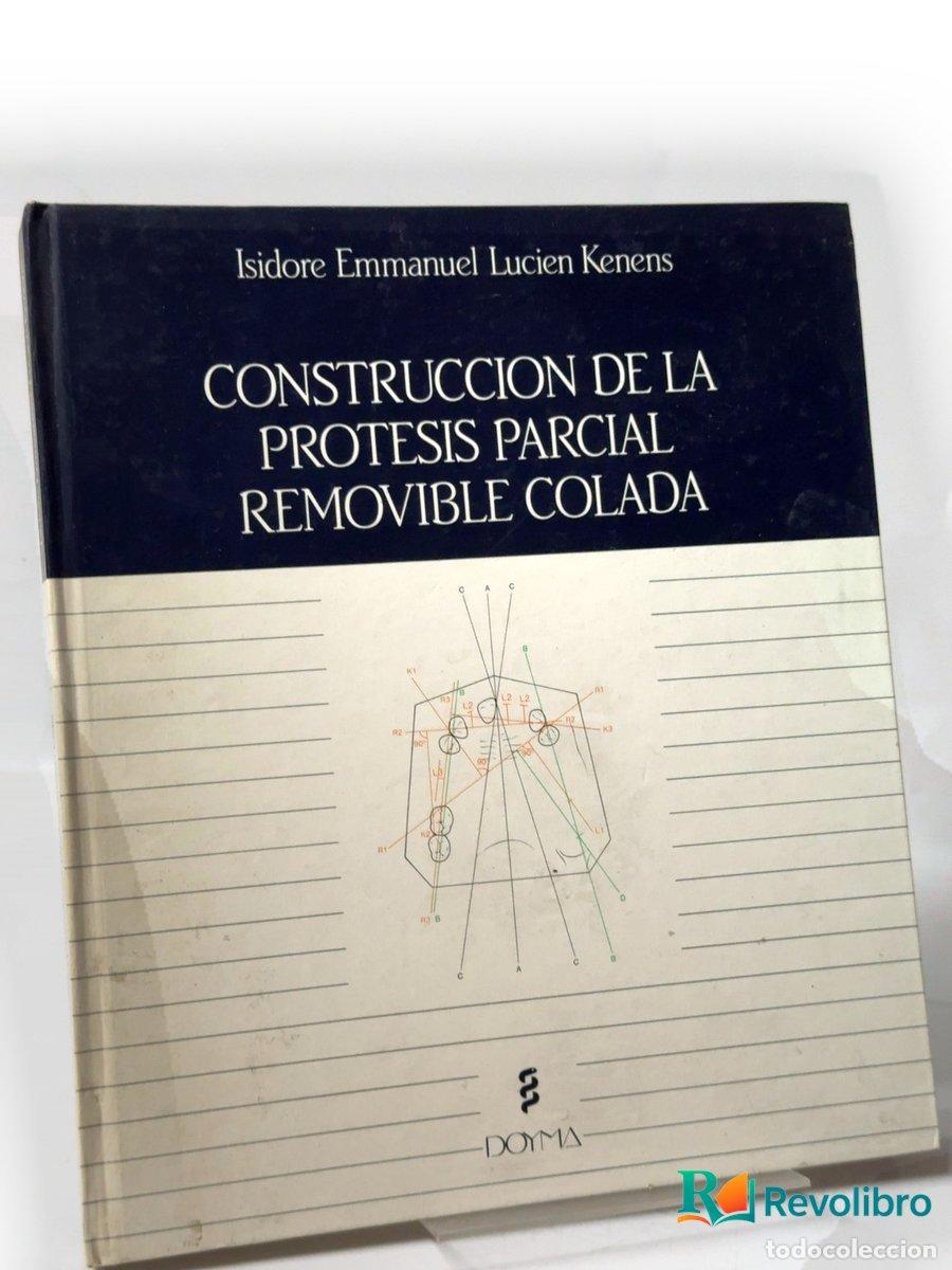 Libros: Construcci&oacute;n de la pr&oacute;tesis parcial removible colada - Isidore Emmanuel Lucien Kenens