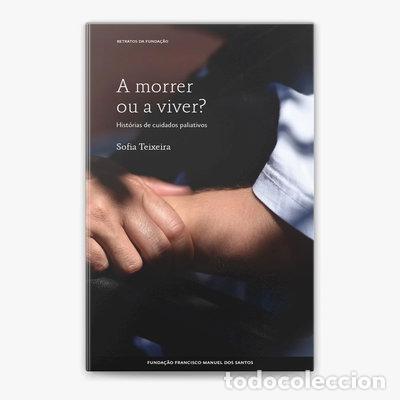 Livres: A Morrer Ou A Viver? Hist&oacute;rias De Cuidados Paliati- 9789899153615