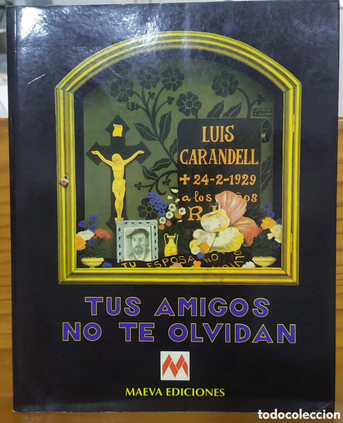 Libros: Luis Carandell, Tus amigos no te olvidan, Maeva Ediciones 1999.
