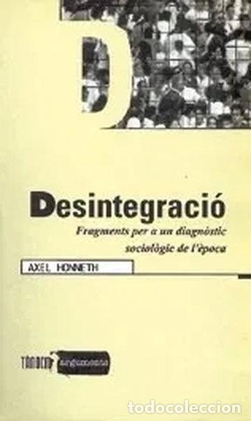 Livres: Desintegraci&oacute;. Fragments per a un diagn&ograve;stic sociol&ograve;gic de l'&egrave;poca- 9788481312409