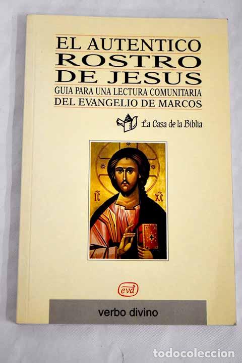 Libros: El aut&eacute;ntico rostro de Jes&uacute;s: gu&iacute;a para una lectura comunitaria del evangelio de Marcos