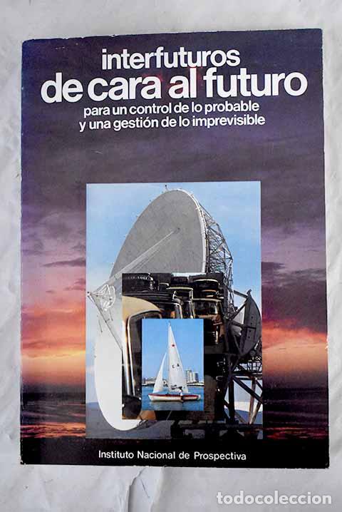 Libros: Interfuturos: de cara al futuro : para un control de lo probable y una gesti&oacute;n de lo imprevisible