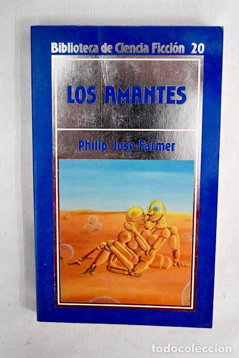 Libros: Los amantes: Farmer, Philip Jos&eacute;.- Farmer, Philip Jos&eacute;