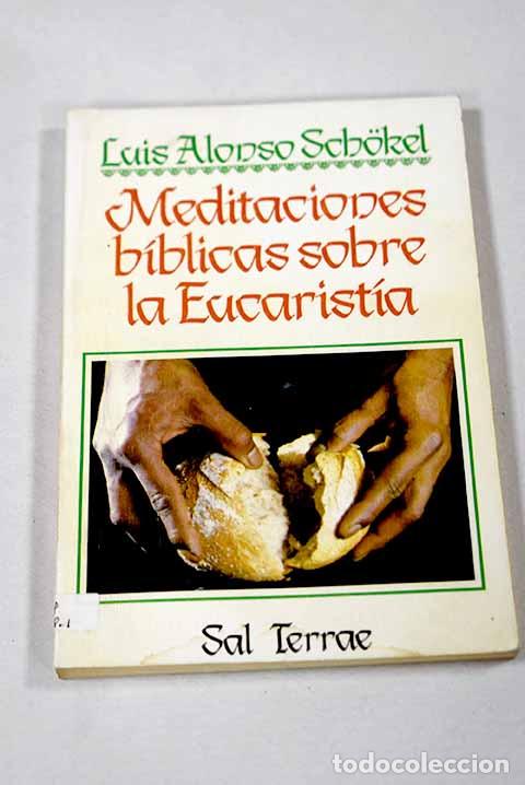 Libros: Meditaciones b&iacute;blicas sobre la eucarist&iacute;a.- Alonso Schokel, Luis