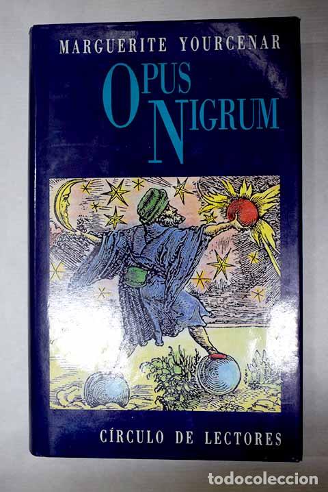 Libros: Opus nigrum: Yourcenar, Marguerite.- Yourcenar, Marguerite