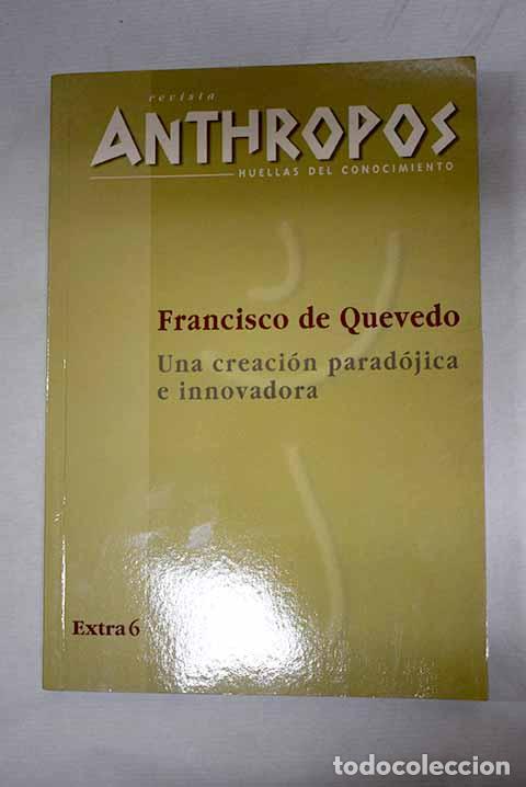 B&uuml;cher: Anthropos, Extra 6: Francisco de Quevedo: Una creaci&oacute;n parad&oacute;jica e innovadora