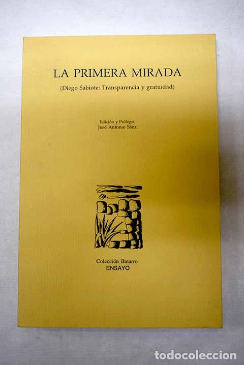 B&uuml;cher: La primera mirada: (Diego Sabiote: transparencia y gratuidad)