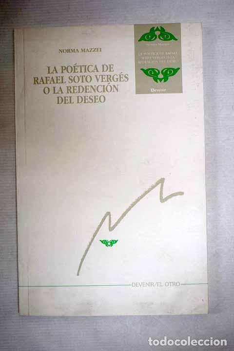 Livres: La po&eacute;tica de Rafael Soto Verg&eacute;s o La redenci&oacute;n del deseo.- Mazzei, Norma