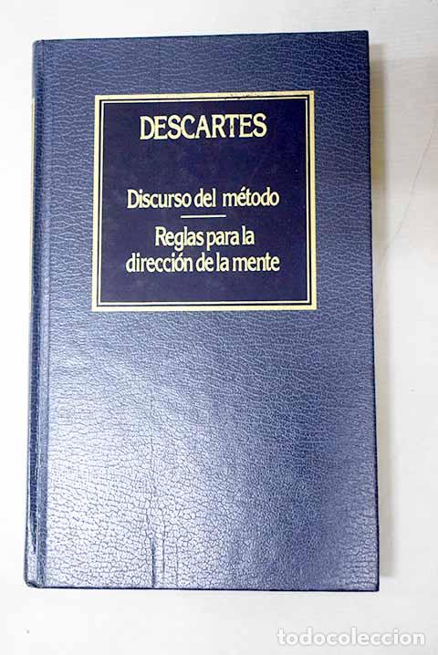 Libros: Discurso del m&eacute;todo; Reglas para la direcci&oacute;n de la mente.- Descartes, Ren&eacute;