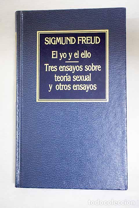 Libros: El yo y el ello; Tres ensayos sobre teor&iacute;a sexual y otros ensayos.- Freud, Sigmund