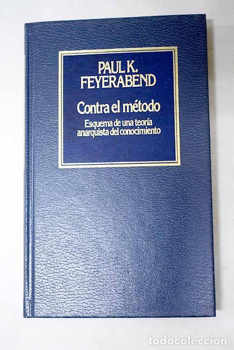 Libros: Contra el m&eacute;todo: esquema de una teor&iacute;a anarquista del conocimiento.- Feyerabend, Paul