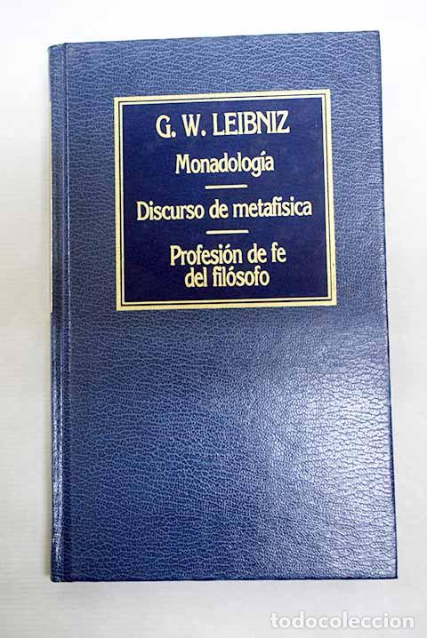 Libros: Monadolog&iacute;a; Discurso de metaf&iacute;sica; La profesi&oacute;n de fe del fil&oacute;sofo.- Leibniz, Gottfried Wilhelm