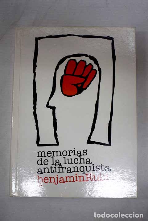 Libros: Memorias de la lucha antifranquista.- Rubio, Benjam&iacute;n