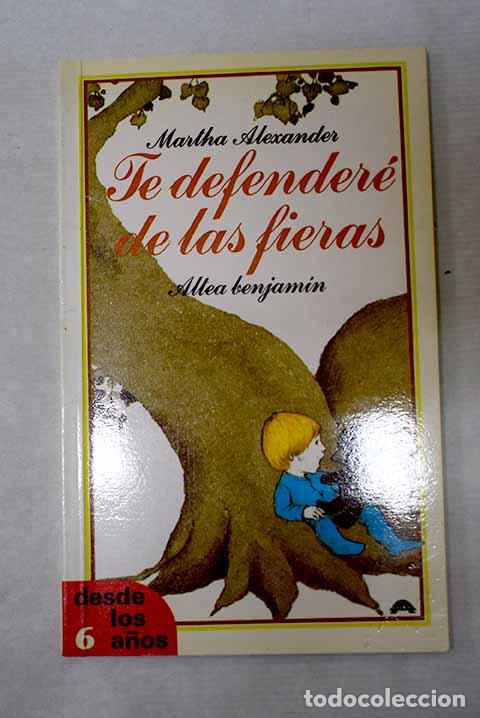 Libros: Te defender&eacute; de las fieras.- Alexander, Martha