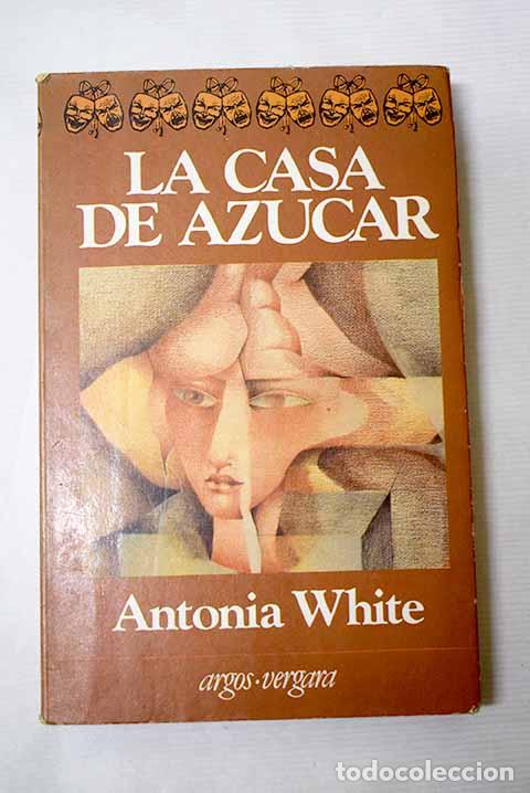 Libros: La casa de az&uacute;car: White, Antonia.- White, Antonia