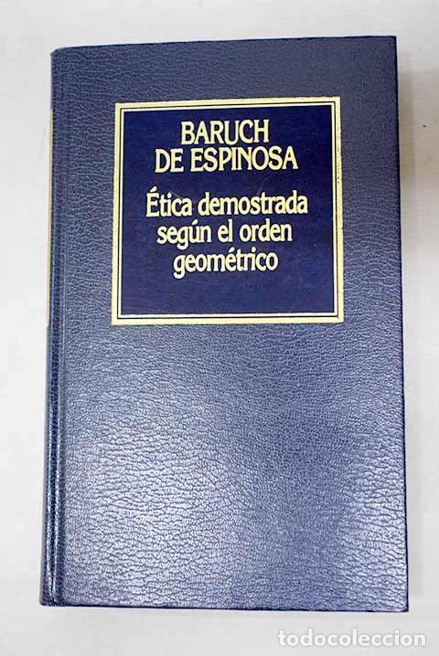 Libros: Etica demostrada seg&uacute;n el orden geom&eacute;trico.- Spinoza, Benedictus de