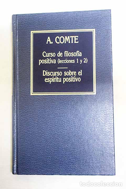 Libros: Curso de filosof&iacute;a positiva (lecciones 1 y 2) ; Discurso sobre el esp&iacute;ritu positivo.- Comte, Auguste