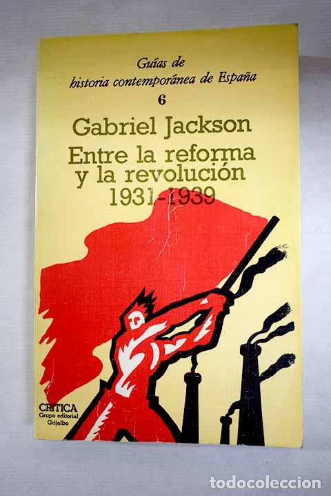 Livros em segunda m&atilde;o: Entre la reforma y la revoluci&oacute;n: la Rep&uacute;blica y la Guerra civil : 1931-1939.- Jackson, Gabriel