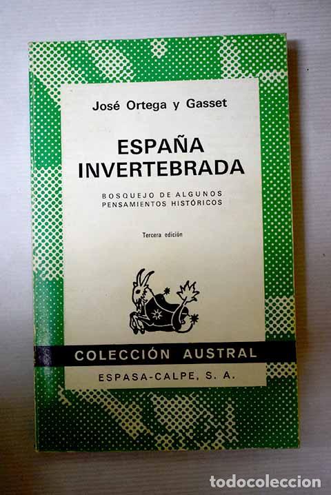 Libros: Espa&ntilde;a invertebrada: bosquejo de algunos pensamientos hist&oacute;ricos.- Ortega y Gasset, Jos&eacute;