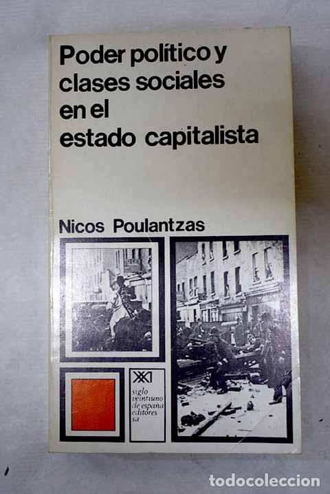 Libros: Poder pol&iacute;tico y clases sociales en el estado capitalista.- Poulantzas, Nicos