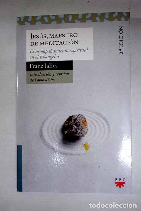 Libros: Jes&uacute;s, maestro de meditaci&oacute;n: el acompa&ntilde;amiento espiritual en el Evangelio.- J&aacute;lics, Franz
