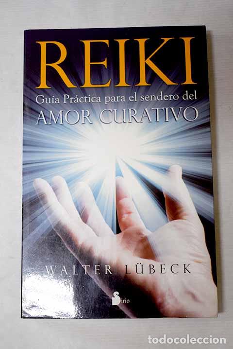 Libros: Reiki: gu&iacute;a pr&aacute;ctica para el sendero del amor curativo.- Lubeck, Walter
