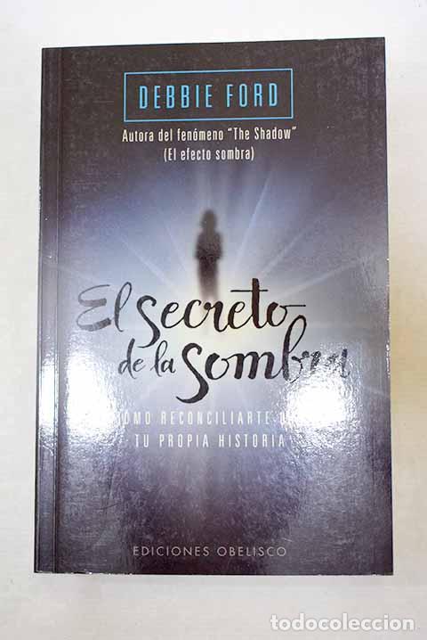 Libros: El secreto de la sombra: c&oacute;mo reconciliarte con tu propia historia.- Ford, Debbie