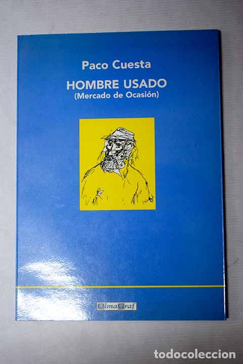 B&uuml;cher: Hombre usado: (mercado de ocasi&oacute;n).- Cuesta, Paco