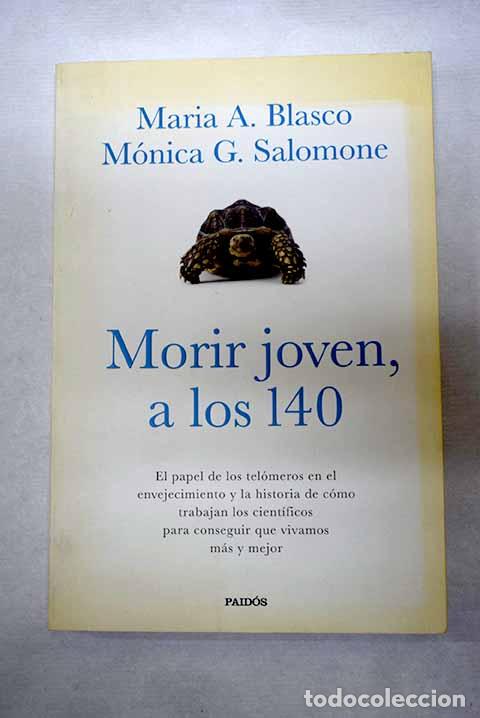B&uuml;cher: Morir joven, a los 140.- Blasco, Mar&iacute;a A.