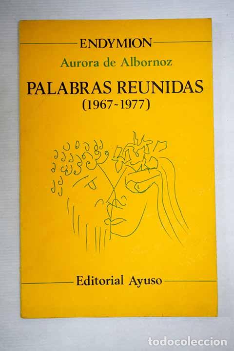 B&uuml;cher: Palabras reunidas (1966-1977).- Albornoz, Aurora de
