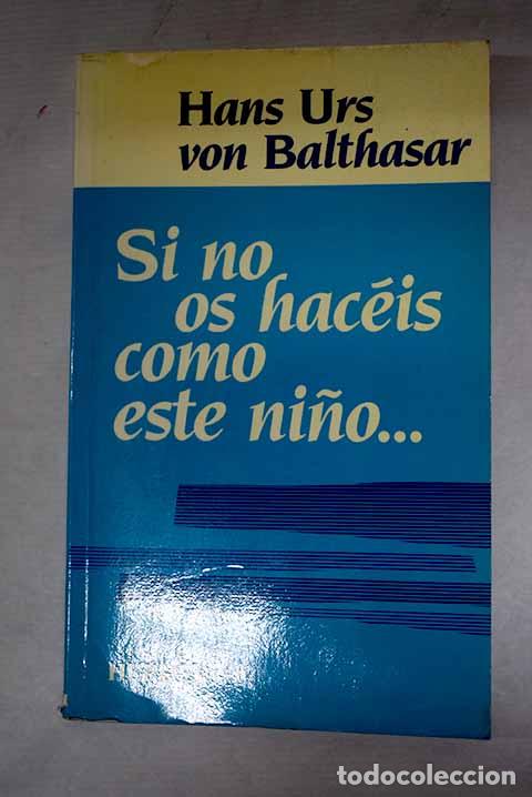 books: Si no os hac&eacute;is como este ni&ntilde;o.- Baltasar, Hans Urs von