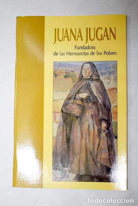 B&uuml;cher: Juana Jugan: fundadora de las Hermanitas de los Pobres.- Milcent, Paul