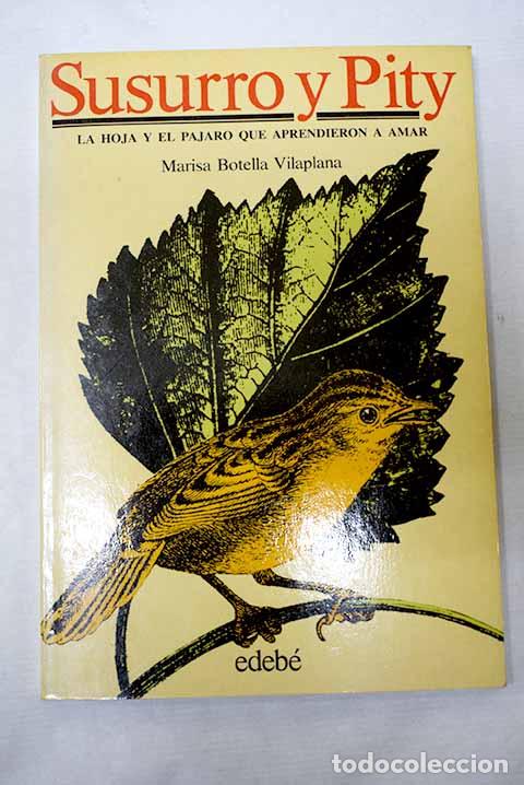 Libros: Susurro y Pity: la hoja y el p&aacute;jaro que aprendieron a amar.- Botella Vilaplana, Marisa