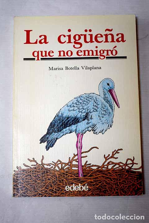 Libros: La cigue&ntilde;a que no emigr&oacute;.- Botella Vilaplana, Marisa - Foto 1