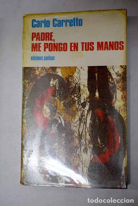 Livres: Padre, me pongo en tus manos.- Carretto, Carlos