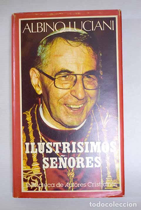 B&uuml;cher: Ilustr&iacute;simos se&ntilde;ores: cartas del patriarca de Venecia Albino Luciani.- Juan Pablo I
