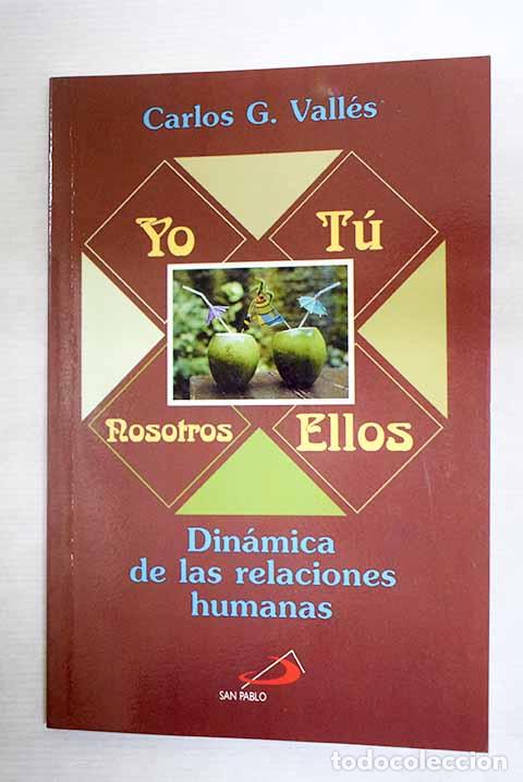books: Yo, t&uacute;, nosotros, ellos: din&aacute;mica de las relaciones humanas.- Vall&eacute;s, Carlos G.