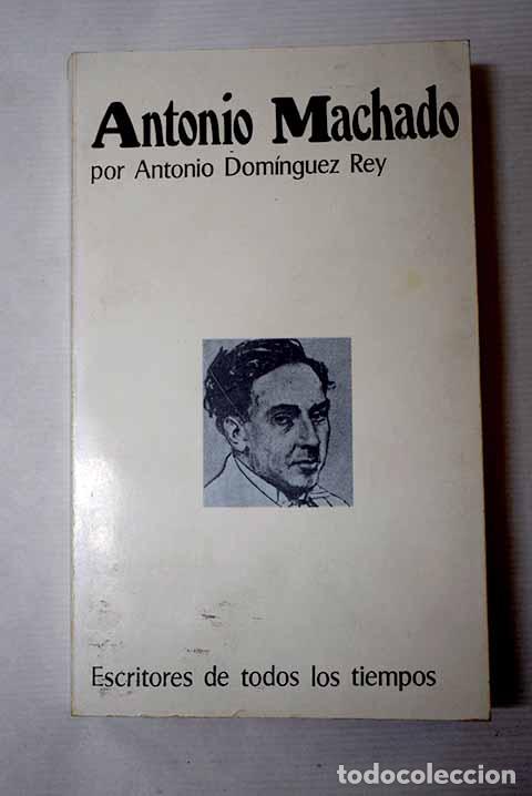 Livres: Antonio Machado: Dom&iacute;nguez Rey, Antonio.- Dom&iacute;nguez Rey, Antonio