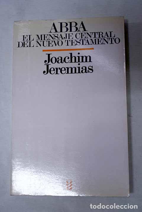 Livros em segunda m&atilde;o: Abba: El mensaje central del Nuevo Testamento.- Jeremias, Joachim