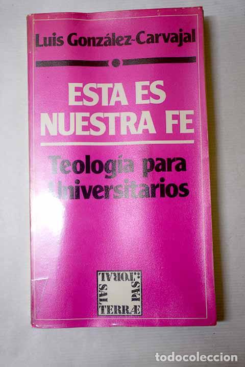 Livros em segunda m&atilde;o: Esta es nuestra fe: teolog&iacute;a para universitarios.- Gonz&aacute;lez-Carvajal Santab&aacute;rbara, Luis