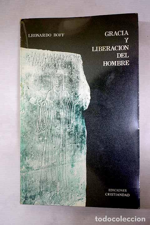 Libri di seconda mano: Gracia y liberaci&oacute;n del hombre: experiencia y doctrina de la gracia.- Boff, Leonardo
