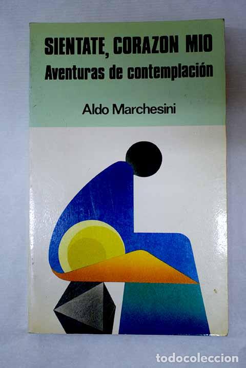 books: Si&eacute;ntate, coraz&oacute;n mio : aventuras de contemplaci&oacute;n.- Marchesini, Aldo