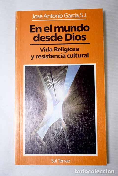 Libri di seconda mano: En el mundo desde Dios: vida religiosa y resistencia cultural.- Garc&iacute;a, Jos&eacute; Antonio