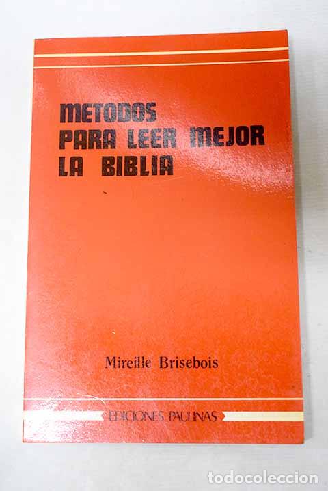 Libros: M&eacute;todos para leer mejor la Biblia: ex&eacute;gesis hist&oacute;rico-cr&iacute;tica.- Brisebois, Mireille